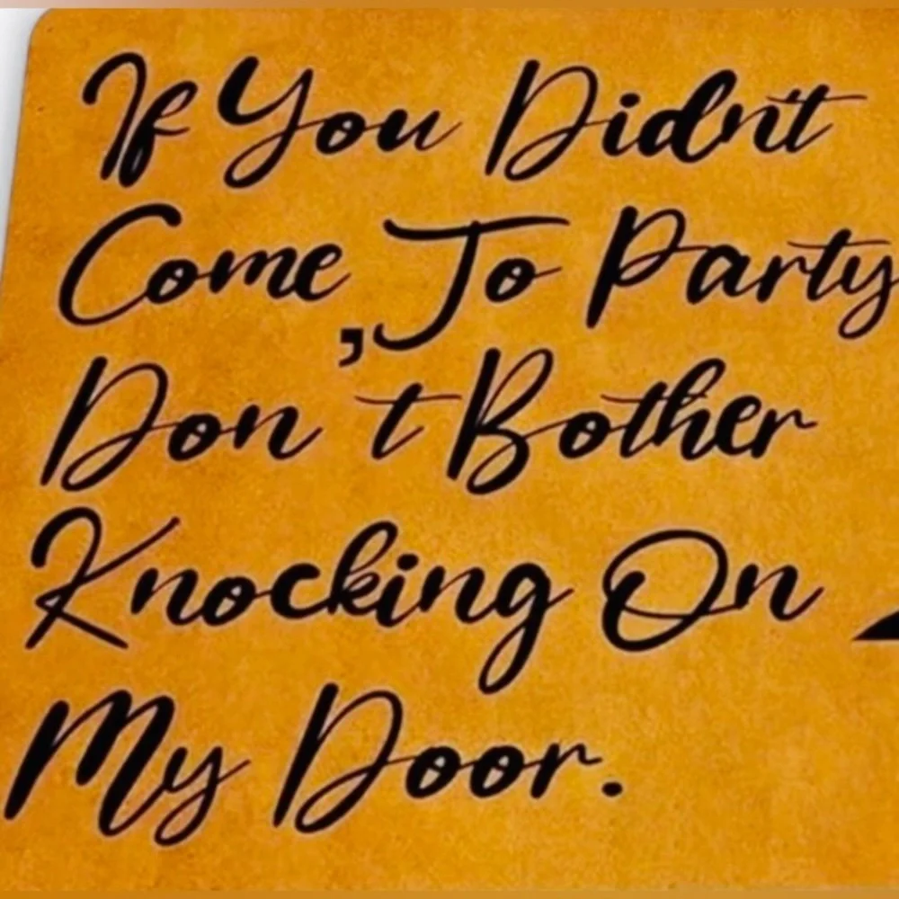 DOORMAT: “If You Didn’t Come To Party Don’t Bother Knocking On My Door“ NWOT